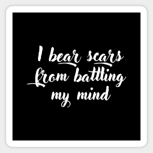 I bear scars from battling my mind Sticker